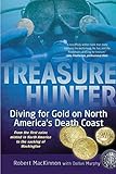 Treasure Hunter: Diving for Gold on North America's Death Coast by Robert MacKinnon, Dallas Murphy