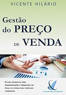 Livro Gestão do Preço de Venda: O guia definitivo para administração e formação do preço de venda para empresas comerciais (Gestão Sem Segredos Livro 2)