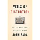 Veils of Distortion: How the News Media Warps Our Minds