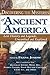 Discovering the Mysteries of Ancient America: Lost History and Legends, Unearthed and Explored by Frank Joseph, David Hatcher Childress