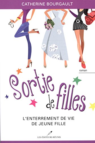 Sortie de filles 02 : L'enterrement de vie de jeune fille (French Edition) Sortie de filles 02 : L'enterrement de vie de jeune fille (French Edition)