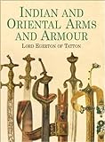 Indian and Oriental Arms and Armour (Dover Military History, Weapons, Armor) by Lord Egerton of Tatton