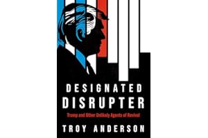 Designated Disrupter: Trump and Other Unlikely Agents of Revival