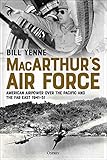 MacArthur's Air Force: American Airpower over the Pacific and the Far East, 1941-51 by Bill Yenne
