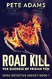 Road Kill: The Duchess Of Frisian Tun