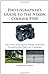Photographer's Guide to the Nikon Coolpix P500: Getting the Most from Nikon's Superzoom Digital Camera