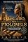 Livro O LEGADO DOS PTOLOMEUS: Alexandria, Ciência, Religião e o Último Reino dos Faraós