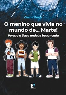 Livro O menino que vivia no mundo de Marte!: Porque a Terra andava bagunçada
