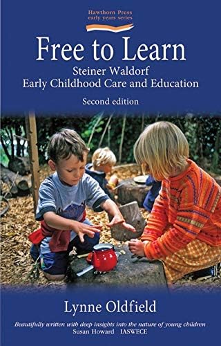 Free to Learn (Hawthorn Press Early Years): Steiner Waldorf Early Childhood Care and Education