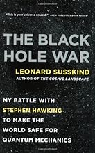 The Black Hole War: My Battle with Stephen Hawking to Make the World Safe for Quantum Mechanics