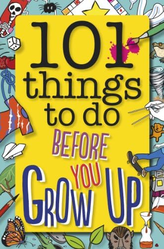 101 Things to Do Before You Grow Up