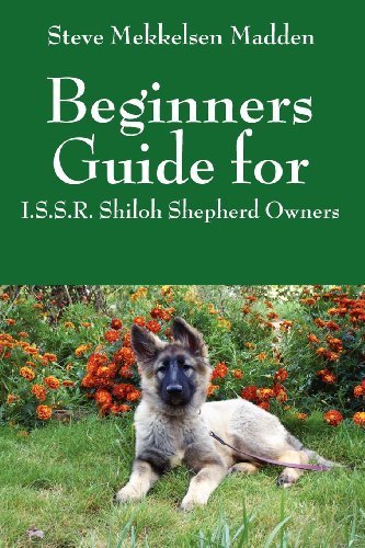 Beginners Guide for: I.S.S.R. Shiloh Shepherd Owners by Steve Mekkelsen Madden (2011-09-20) Mass Market Paperback