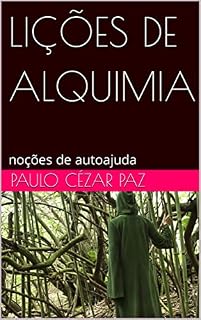 Livro LIÇÕES DE ALQUIMIA: noções de autoajuda