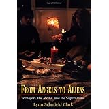 From Angels to Aliens: Teenagers, the Media, and the Supernatural