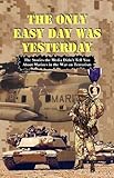 THE ONLY EASY DAY WAS YESTERDAY - Fighting the War on Terrorism by 