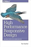 High Performance Responsive Design: Building Faster Sites Across Devices by Tom Barker