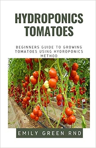 Hydroponics Tomatoes Beginners Guide To Growing Tomatoes Using Hydroponics Method Green Rnd Emily 9781651812570 Amazon Com Books