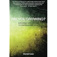 Are You Dreaming?: Exploring Lucid Dreams: A Comprehensive Guide