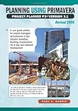 Planning Using Primavera SureTrak Project Manager Version 3. 0 Revised 2006, , 1921059141
