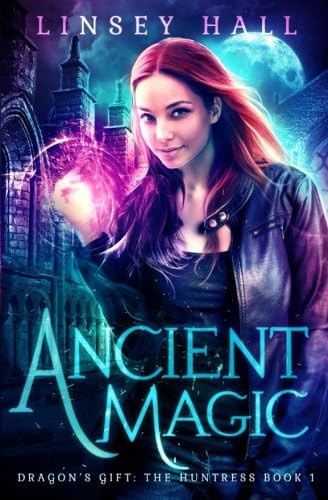 Ancient Magic (Dragon's Gift: The Huntress Book 1)