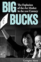 Big Bucks: The Explosion of the Art Market in the 21st Century