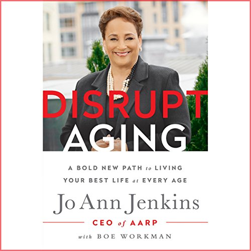 Download Disrupt Aging: A Bold New Path to Living Your Best Life at Every Age