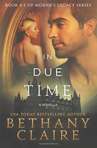 In Due Time (A Novella): A Scottish, Time Travel Romance: 4.5 (Morna's Legacy Series)