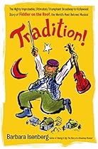 Tradition!: The Highly Improbable; Ultimately Triumphant Broadway-to-Hollywood Story of Fiddler on the Roof; the World's Most Beloved Musical