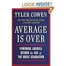 Average Is Over: Powering America Beyond the Age of the Great Stagnation