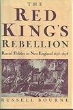 The Red King's Rebellion : Racial Politics in New England, 1675-1677, Bourne, Russell, 0689120001