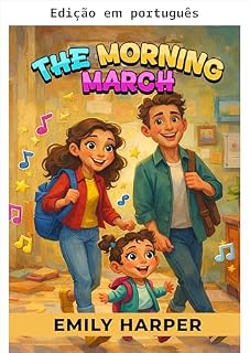 Livro A marcha matinal - Transformando rotinas de crianças pequenas em aventuras lúdicas (Parentalidade Livro 4)