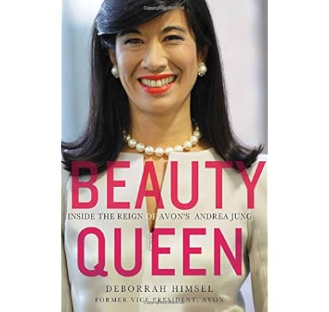 Beauty Queen Inside The Reign Of Avon S Andrea Jung Himsel Deborrah 9781137278821 Amazon Com Books