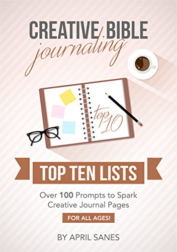Creative Bible Journaling Top Ten Lists Over 100 Prompts To Spark Creative Journal Pages For All Ages Journaling Prompts Book 2 - 