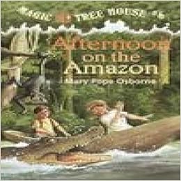 Afternoon On The Amazon Magic Tree House No 6 9780679863724 Amazon Com Books