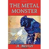 The Metal Monster: (Illustrated)