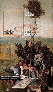 Livro História da Loucura: Na Idade Clássica [nova edição, revista e ampliada] (Estudos)
