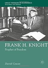 Frank H. Knight: Prophet of Freedom (Great Thinkers in Economics)