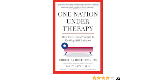 One Nation Under Therapy How The Helping Culture Is Eroding Self Reliance Kindle Edition By Sommers Christina Hoff Satel Dr Sally M D Health Fitness Dieting Kindle Ebooks Amazon Com One Nation Under Therapy How The Helping Culture Is Eroding Self Reliance Kindle Edition By Sommers Christina Hoff Satel Dr Sally M D Health Fitness Dieting Kindle Ebooks Amazon Com
