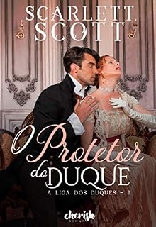Livro O Protetor do Duque (A Liga dos Duques Livro 1)