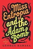 Front cover for the book Miss Entropia and the Adam Bomb by George Rabasa