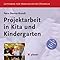 Projektarbeit in Kita und Kindergarten: planen, durchführen