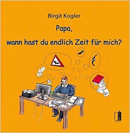 Papa Wann Hast Du Endlich Zeit Fur Mich 9783941955349 Amazon