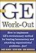 The GE Work-Out : How to Implement GE's Revolutionary Method for Busting Bureaucracy & Attacking Organizational Proble