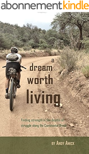 Download A Dream Worth Living: Finding strength in the depths of struggle along the Continental Divide (English Edition) PDF