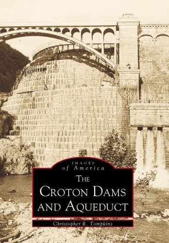 The Croton Dams and Aqueduct (Images of America: New York)
