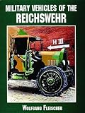 Military Vehicles of the Reichswehr: (Schiffer Military/Aviation History) by