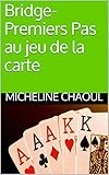 Bridge-Premiers Pas au jeu de la carte (French Edition) by Micheline Chaoul