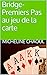 Bridge-Premiers Pas au jeu de la carte (French Edition) by Micheline Chaoul