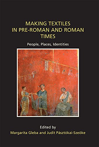 Making Textiles in pre-Roman and Roman Times: People, Places, Identities (Ancient Textiles Series Bo by Margarita Gleba