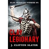 Clay Legionary (Clay Warrior Stories Book 1)